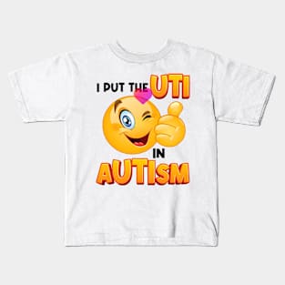 I Put The Uti In Autism Kids T-Shirt